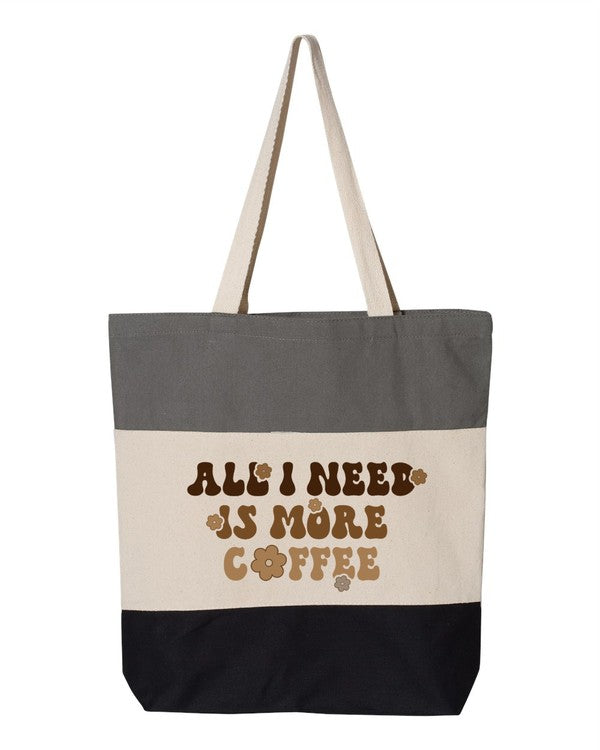 All I Need is More Coffee Tote Bag - Body By J'ne