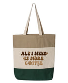 All I Need is More Coffee Tote Bag