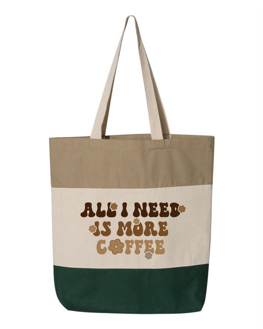 All I Need is More Coffee Tote Bag