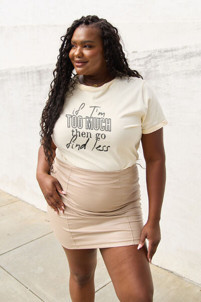 IF I'M TOO MUCH THEN GO FIND LESS Round Neck T-Shirt - Body By J'ne