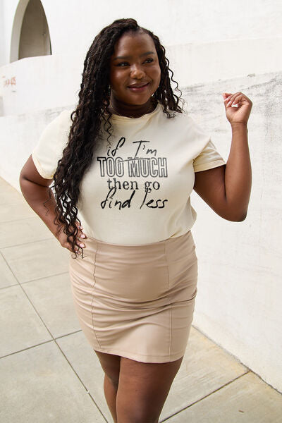 IF I'M TOO MUCH THEN GO FIND LESS Round Neck T-Shirt - Body By J'ne