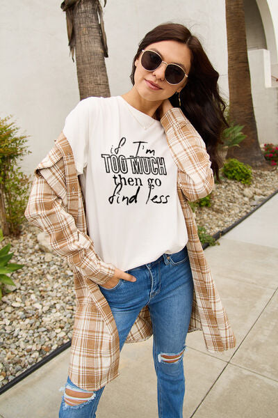 IF I'M TOO MUCH THEN GO FIND LESS Round Neck T-Shirt - Body By J'ne