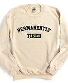 PERMANENTLY TIRED SWEATSHIRT - Body By J'ne