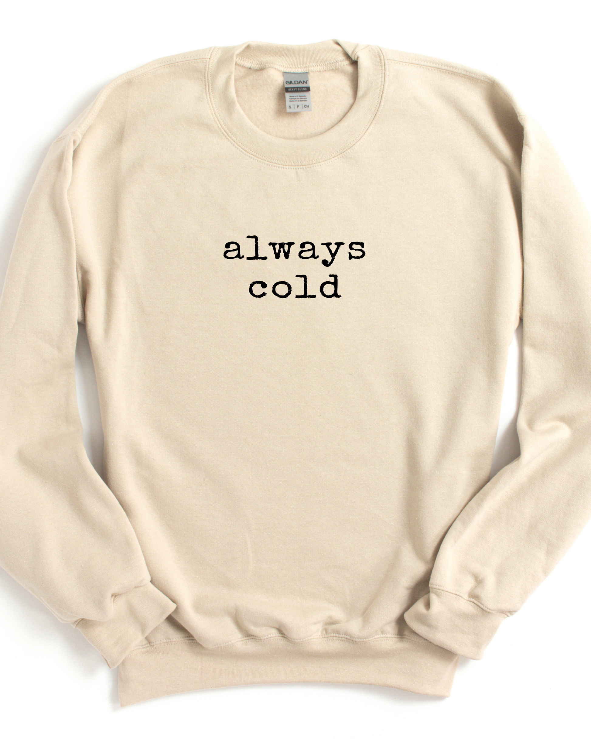 ALWAYS COLD SWEATSHIRT - Body By J'ne