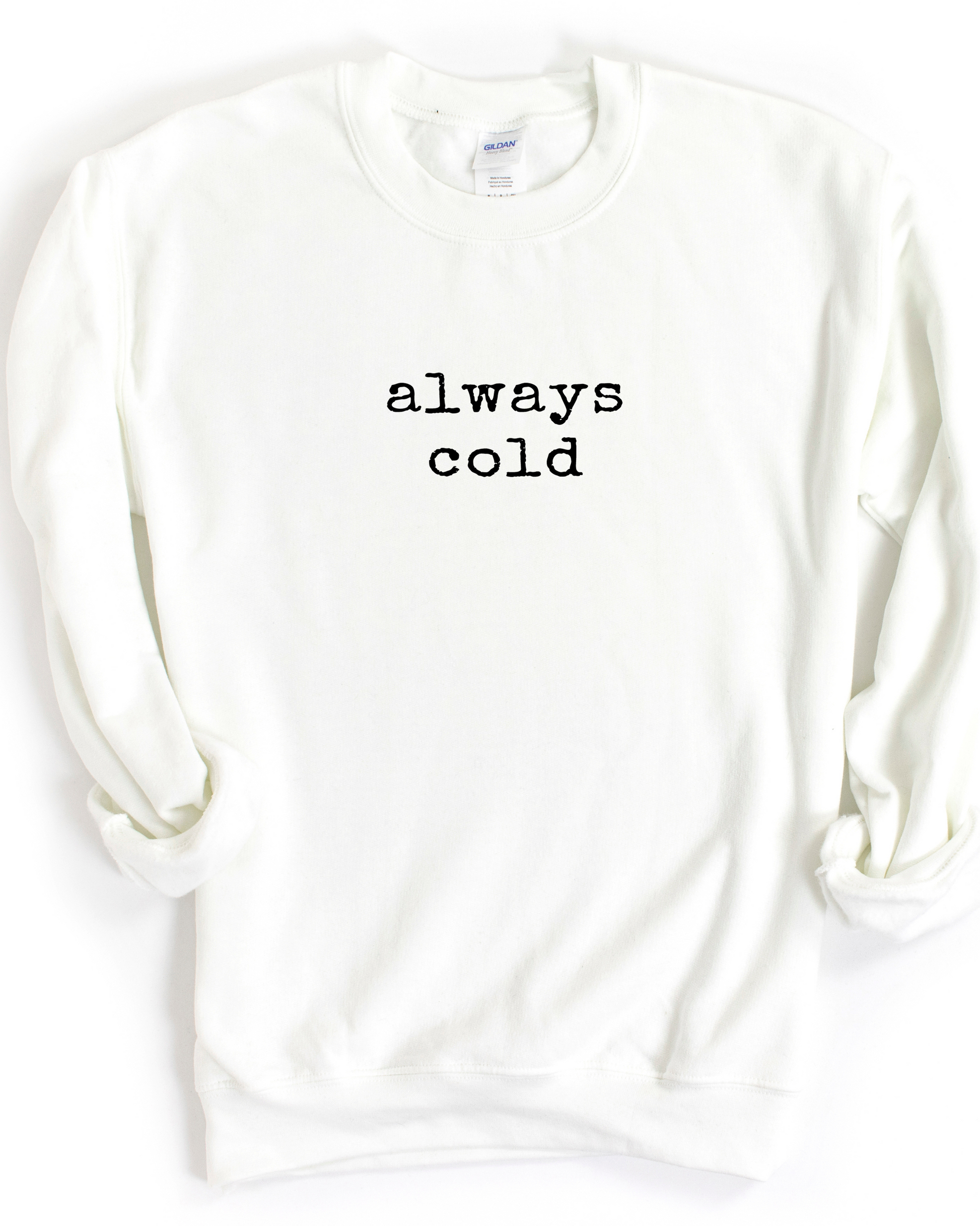 ALWAYS COLD SWEATSHIRT - Body By J'ne