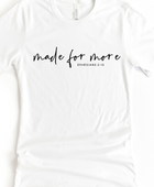 MADE FOR MORE TEE(BELLA CANVAS) - Body By J'ne