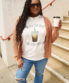 NEVER TOO COLD FOR ICED COFFEE Short Sleeve T-Shirt - Body By J'ne