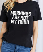MORNINGS ARE NOT MY THING Graphic Cotton T-Shirt - Body By J'ne